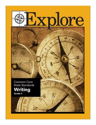 Explore Common Core State Standards Writing Grade 4 - Connon, Joanne, and Kantrowitz, Jonathan D, and Borner, Suzanne