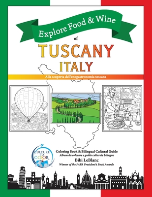 Explore Food & Wine of Tuscany, Italy: Alla scoperta dell'enogastronomica toscana - LeBlanc, Bibi