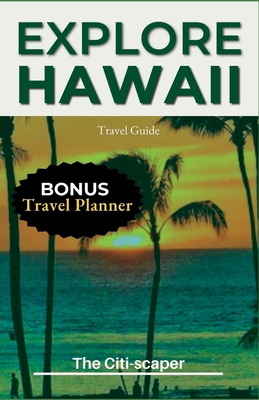 Explore Hawaii: Updated Travel Guide 2023 - Citi-Scaper, The