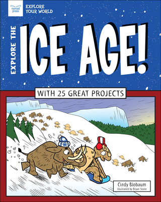 Explore the Ice Age!: With 25 Great Projects - Blobaum, Cindy