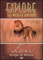 Explore the Wildlife Kingdom: Lions - Kings of Africa - 
