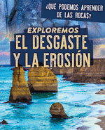 Exploremos El Desgaste Y La Erosin (Exploring Weathering and Erosion)