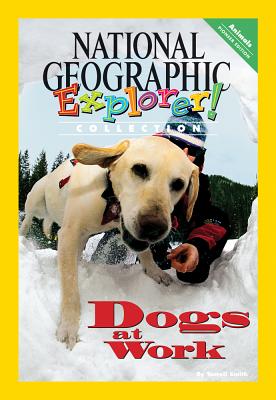 Explorer Books (Pioneer Science: Animals): Dogs at Work - National Geographic Learning, and Thompson, Sylvia Linan
