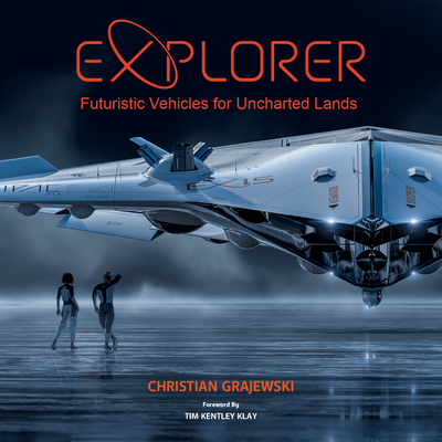 Explorer: Futuristic Vehicles for Uncharted Lands - Grajewski, Christian