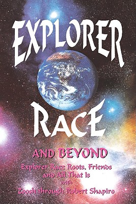 Explorer Race and Beyond - Zoosh, and Shapiro, Robert