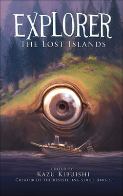 Explorer: The Lost Islands - Kibuishi, Kazu (Editor)