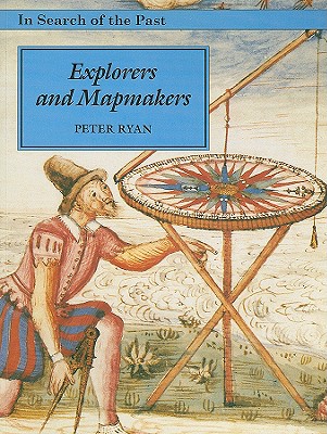 Explorers and Mapmakers - Ryan, Peter