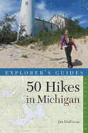 Explorer's Guide: 50 Hikes in Michigan: Sixty Walks, Day Trips, and Backpacks in the Lower Peninsula