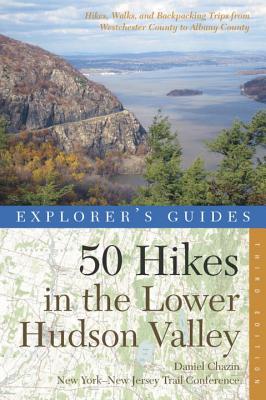 Explorer's Guide 50 Hikes in the Lower Hudson Valley: Hikes and Walks from Westchester County to Albany County - New York-New Jersey Trail Conference