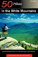 Explorer's Guide 50 Hikes in the White Mountains: Hikes and Backpacking Trips in the High Peaks Region of New Hampshire