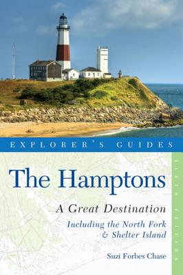 Explorer's Guide Hamptons: A Great Destination: Includes North Fork & Shelter Island - Chase, Suzi Forbes