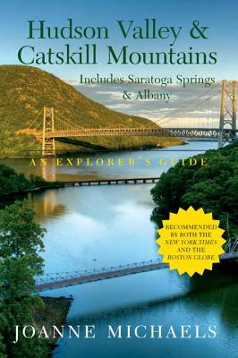 Explorer's Guide Hudson Valley & Catskill Mountains: Includes Saratoga Springs & Albany - Michaels, Joanne