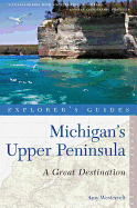 Explorer's Guide Michigan's Upper Peninsula: A Great Destination