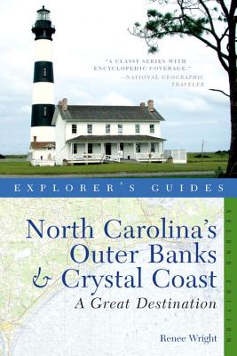 Explorer's Guide North Carolina's Outer Banks & Crystal Coast: A Great Destination - Wright, Renee