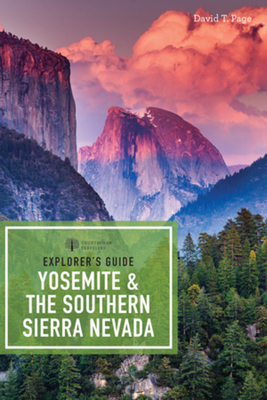 Explorer's Guide Yosemite & the Southern Sierra Nevada - Page, David T