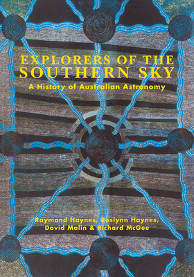 Explorers of the Southern Sky - Haynes, Raymond, and Haynes, Roslynn D, and Malin, David