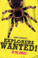Explorers Wanted!: In the Jungle - Chapman, Simon