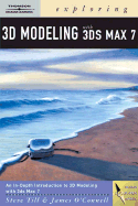 Exploring 3D Modeling with 3ds Max 7 - Till, Steven, and O'Connell, James, Professor