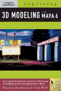 Exploring 3D Modeling with Maya 6 - Beckmann, Patricia, and Wells, Scott