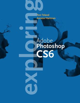 Exploring Adobe Photoshop CC Update - Toland, Toni, and Hartman, Annesa