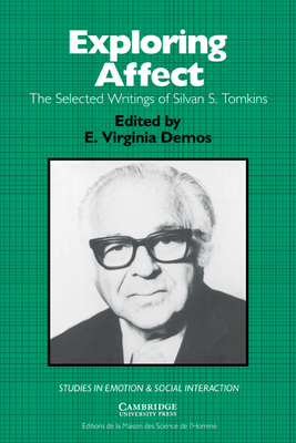 Exploring Affect: The Selected Writings of Silvan S Tomkins - Tomkins, Silvan S., and Demos, E. Virginia (Editor), and Smith, Brewster (Foreword by)