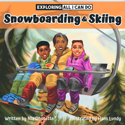 Exploring All I Can Do - Snowboarding & Skiing - Obotette, Nia