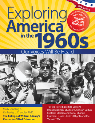 Exploring America in the 1960s: Our Voices Will Be Heard (Grades 6-8) - Sandling, Molly, and Chandler, Kimberley