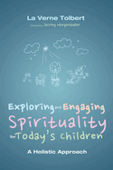 Exploring and Engaging Spirituality for Today's Children