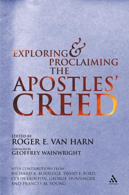 Exploring and Proclaiming the Apostle's Creed - Van Harn, Roger (Editor), and Ford, David (Editor)