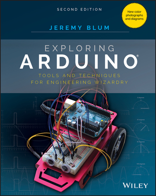 Exploring Arduino: Tools and Techniques for Engineering Wizardry - Blum, Jeremy