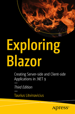 Exploring Blazor: Creating Server-side and Client-side Applications in .NET 9 - Litvinavicius, Taurius