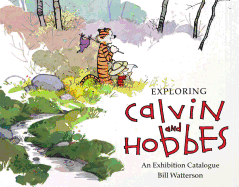 Exploring Calvin and Hobbes: An Exhibition Catalogue - Watterson, Bill, and Jenny, Robb
