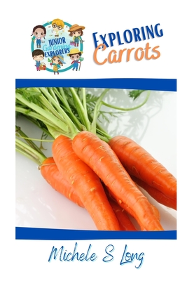 Exploring Carrots - Miller, Renee A (Editor), and Long, Michele S