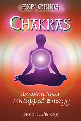 Exploring Chakras: Awaken Your Untapped Energy - Shumsky, Susan