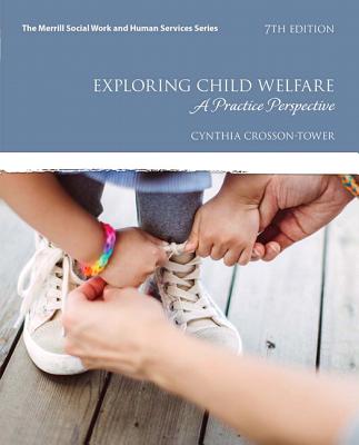 Exploring Child Welfare: A Practice Perspective, Enhanced Pearson Etext -- Access Card - Crosson-Tower, Cynthia