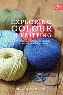 Exploring Colour in Knitting: Techniques, swatches and projects to expand your knit horizons