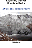 Exploring Denver Mountain Parks- A Guide to 22 Historic Getaways