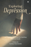 Exploring Depression: An Ultimate Handbook for Spotting Different Kinds