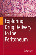 Exploring Drug Delivery to the Peritoneum