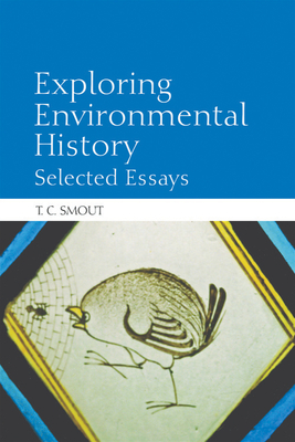 Exploring Environmental History: Selected Essays - Smout, T. C.