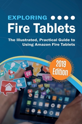 Exploring Fire Tablets: The Illustrated, Practical Guide to using Amazon's Fire Tablet - Wilson, Kevin