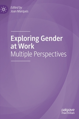 Exploring Gender at Work: Multiple Perspectives - Marques, Joan (Editor)