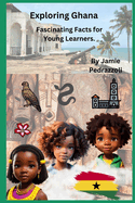Exploring Ghana: Fascinating Facts for Young Learners