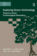 Exploring Green Criminology: Toward a Green Criminological Revolution