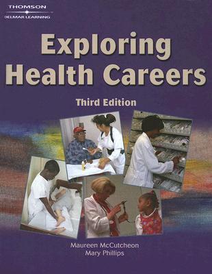 Exploring Health Careers - McCutcheon, Maureen, and Phillips, Mary