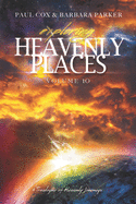 Exploring Heavenly Places Volume 10: A Travelogue of Heavenly Journeys