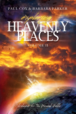 Exploring Heavenly Places - Volume 11: Strategies for This Present Battle - Parker, Barbara Kain, and Cox, Paul