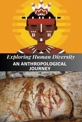 Exploring Human Diversity An Anthropological Journey - Endless, Elio