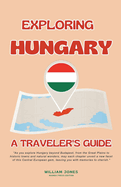 Exploring Hungary: A Traveler's Guide