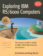 Exploring IBM RS/6000 Computers: The Instant Insider's Guide to IBM's UNIX Workstations and Servers